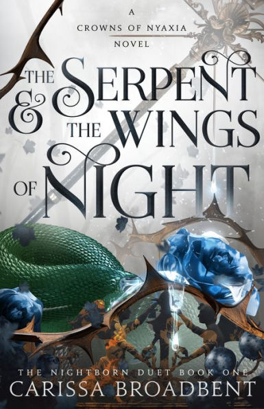 The Serpent & the Wings of Night: The Nightborn Duet Book One (Crowns of Nyxia, 1)
